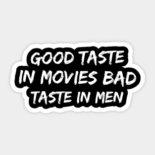 Good taste in Movies bad taste in Men Sticker